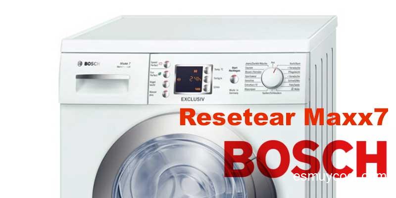 Cómo resetear lavadora BOSCH maxx 7